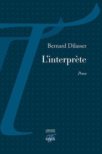 Couverture du livre « L'interprète » de Bernard Dilasser aux éditions Tituli