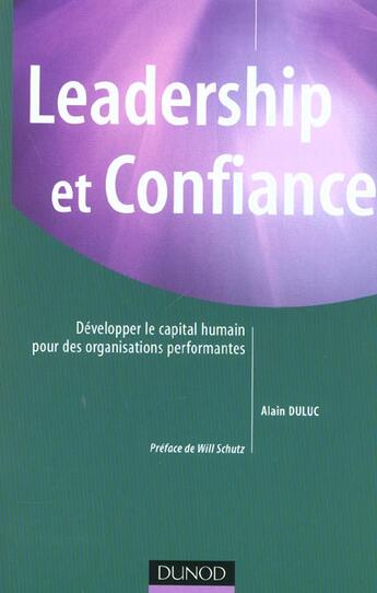 Couverture du livre « Leadership Et Confiance ; Developper Le Capital Humain Pour Des Organisations Performantes » de Alain Duluc aux éditions Dunod