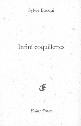 Couverture du livre « Infini coquillettes » de Syvie Bocqui aux éditions Eclats D'encre