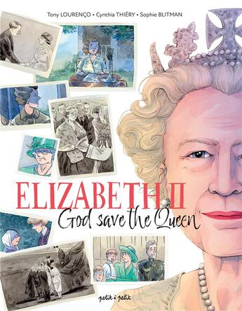 Couverture du livre « Elizabeth II : god save The queen » de Sophie Blitman et Tony Lourenco et Cinthia Thiery aux éditions Petit A Petit