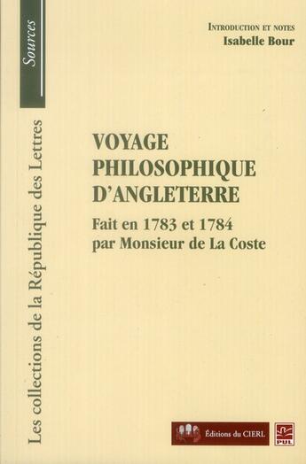 Couverture du livre « Voyage philosophique d'Angleterre ; fait en 1783 et 1784 par monsieur de La Coste » de Isabelle Bour aux éditions Presses De L'universite De Laval