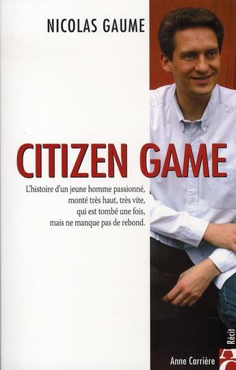 Couverture du livre « Citizen game » de Nicolas Gaume aux éditions Anne Carriere