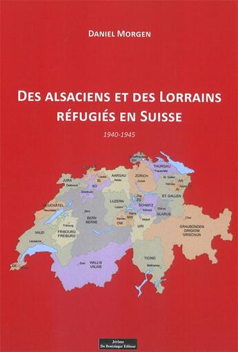 Couverture du livre « Des Alsaciens et des Lorrains réfugiés en Suisse, 1940-1945 » de Daniel Morgen aux éditions Do Bentzinger