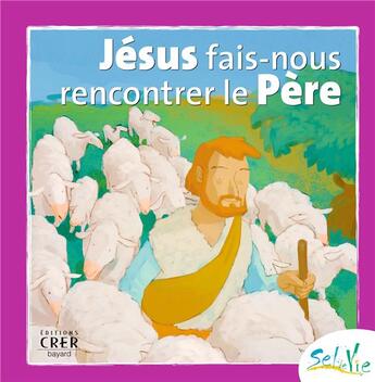 Couverture du livre « Jésus fais-nous rencontrer le Père ; 7/9 ans » de  aux éditions Crer-bayard