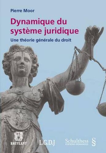 Couverture du livre « Dynamique du système juridique ; une théorie générale du droit » de Moor P. aux éditions Schulthess
