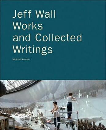 Couverture du livre « Jeff wall works and collected writings » de Newman Michael aux éditions Poligrafa