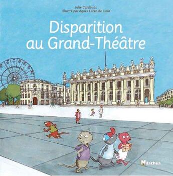 Couverture du livre « Disparition au Grand-Théâtre » de Julie Cardouat et Agnes Loren De Lima aux éditions Milathea