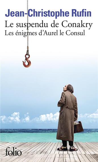 Couverture du livre « Les énigmes d'Aurel le consul Tome 1 : le suspendu de Conakry » de Jean-Christophe Rufin aux éditions Folio
