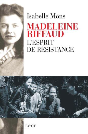 Couverture du livre « Madeleine Riffaud ; l'esprit de résistance » de Isabelle Mons aux éditions Payot