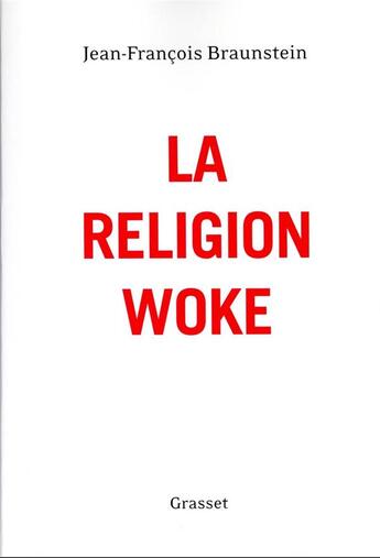 Couverture du livre « La religion woke » de Jean-Francois Braunstein aux éditions Grasset Et Fasquelle