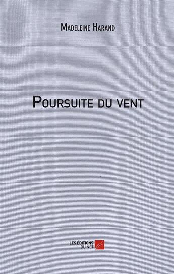 Couverture du livre « Poursuite du vent » de Madeleine Harand aux éditions Editions Du Net