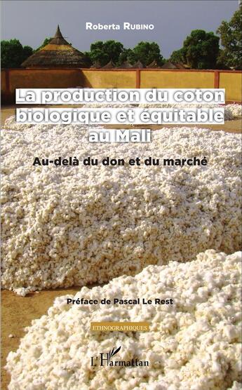 Couverture du livre « Production du coton biologique et équitable au Mali ; au-delà du don et du marché » de Roberta Rubino aux éditions L'harmattan