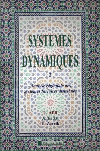 Couverture du livre « Systèmes dynamiques Tome 2 ; analyse régionale des systèmes linéaires distribués » de Abdelhaq El Jai et El Hassan Zerrik et Larbi Afifi aux éditions Pu De Perpignan