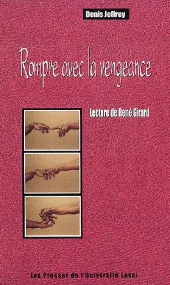 Couverture du livre « Rompre avec la vengeance ; lecture de Tené Girard » de Jeffrey D aux éditions Presses De L'universite De Laval