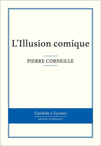 Couverture du livre « L'iIllusion comique » de Pierre Corneille aux éditions Candide & Cyrano