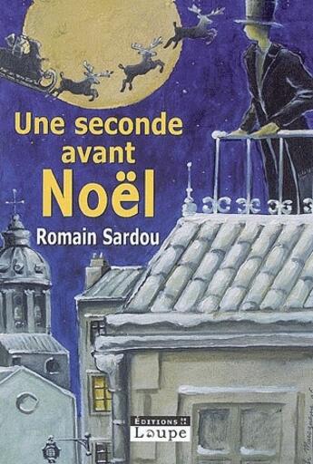 Couverture du livre « Un seconde avant Noël » de Romain Sardou aux éditions Editions De La Loupe