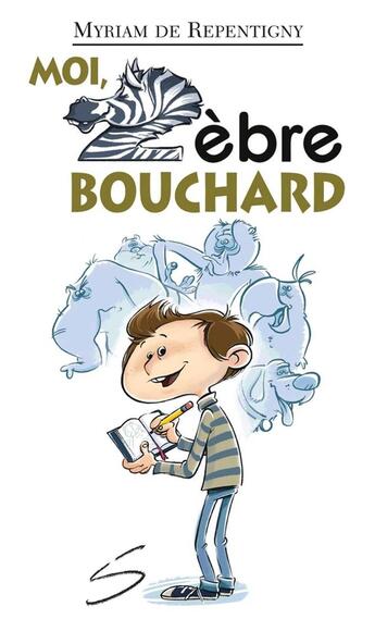 Couverture du livre « Moi, zebre bouchard » de Repentigny Myriam De aux éditions Soulières éditeur