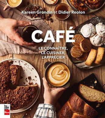 Couverture du livre « Café : le connaître, le cuisiner, l'apprécier » de Kareen Grondin et Didier Reolon aux éditions La Presse