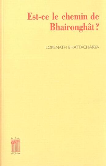 Couverture du livre « Est-ce le chemin de bhaironghat ? » de Bhattacharya Lokenat aux éditions Bois D'orion