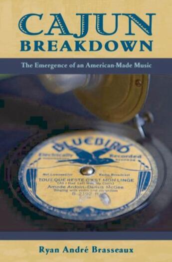 Couverture du livre « Cajun Breakdown: The Emergence of an American-Made Music » de Brasseaux Ryan Andre aux éditions Oxford University Press Usa