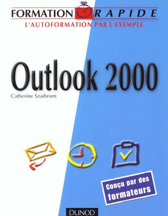 Couverture du livre « Formation Rapide Outlook 2000 » de Catherine Szaibrum aux éditions Dunod