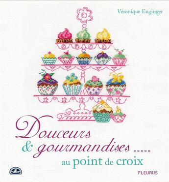 Couverture du livre « Douceurs et gourmandises au point de croix » de Veronique Enginger aux éditions Fleurus