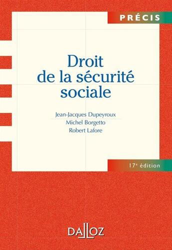 Couverture du livre « Droit de la sécurité sociale (17e édition) » de Jean-Jacques Dupeyroux et Michel Borgetto et Robert Lafore aux éditions Dalloz
