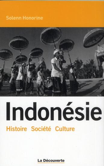 Couverture du livre « Indonésie ; histoire, société, culture » de Solenn Honorine aux éditions La Decouverte