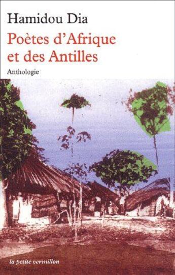 Couverture du livre « Poètes d'Afrique et des Antilles ; anthologie » de Hamidou Dia aux éditions Table Ronde