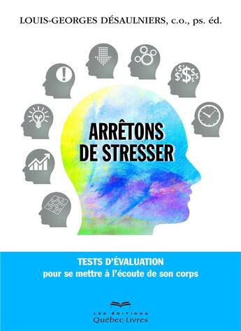 Couverture du livre « Arrêtons de stresser » de Louis-Georges Desaulniers aux éditions Quebec Livres
