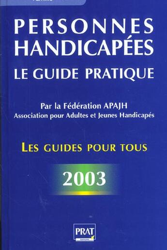 Couverture du livre « Personnes handicapees ; le guide pratique ; edition 2003 » de Apajh aux éditions Prat