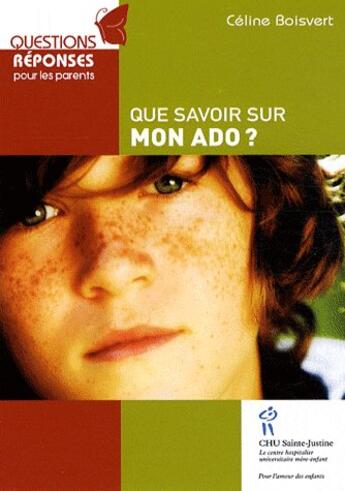 Couverture du livre « Que savoir sur mon ado ? » de Celine Boisvert aux éditions Sainte Justine