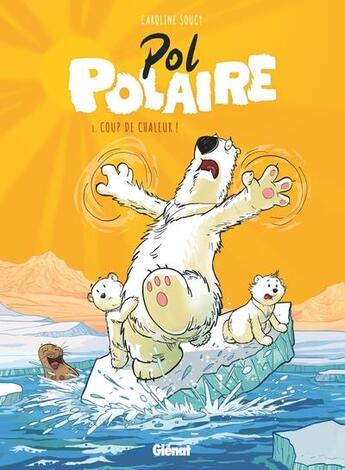 Couverture du livre « Pol Polaire Tome 1 : coup de chaleur ! » de Caroline Soucy aux éditions Glenat