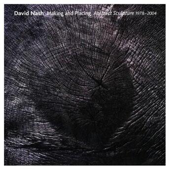 Couverture du livre « David nash making and placing abstract sculpture 1978-2004 » de Cork Richard aux éditions Tate Gallery
