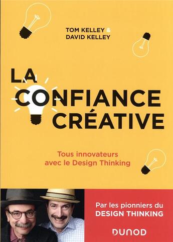 Couverture du livre « La confiance créative : tous innovateurs avec le design thinking » de David Kelley et Tom Kelley aux éditions Dunod