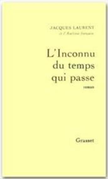 Couverture du livre « L'inconnu du temps qui passe » de Jacques Laurent aux éditions Grasset Et Fasquelle