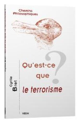 Couverture du livre « Qu'est-ce que le terrorisme ? » de Cyrille Bret aux éditions Vrin