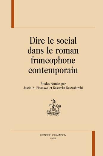 Couverture du livre « Dire le social dans le roman francophone contemporain » de  aux éditions Honore Champion