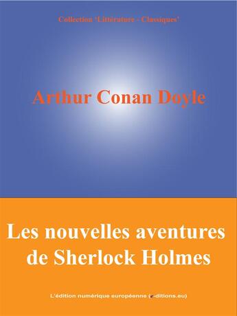 Couverture du livre « Les nouvelles aventures de Sherlock Holmes » de Arthur Conan Doyle aux éditions Edition Numerique Europeenne