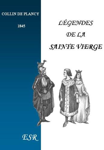 Couverture du livre « Légendes de la sainte vierge » de J. Collin De Plancy aux éditions Saint-remi