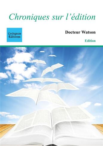 Couverture du livre « Chroniques sur l'édition » de Docteur Watson aux éditions Coetquen