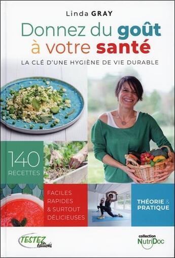 Couverture du livre « Donnez du goût à votre santé ; la clé d'une hygiène de vie durable » de Linda Gray aux éditions Testez Editions