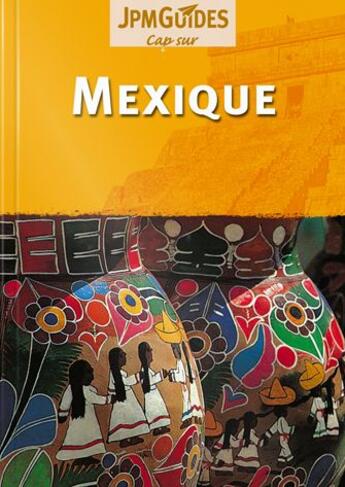 Couverture du livre « CAP SUR ; Mexique » de Claude Herve-Bazin aux éditions Jpm