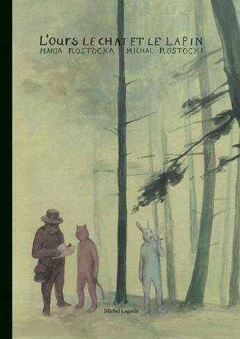 Couverture du livre « L'ours, le chat et le lapin » de Maria Rostocka et Michal Rostocki aux éditions Michel Lagarde