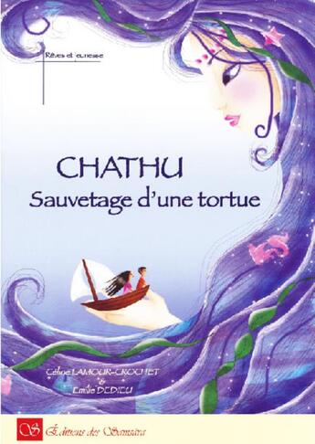 Couverture du livre « Chathu, sauvetage d'une tortue » de Emilie Dedieu et Celine Lamour-Crochet aux éditions Editions Des Samsara