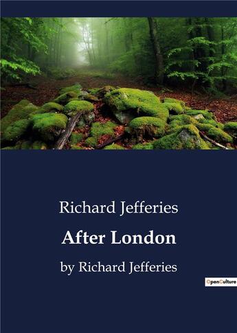 Couverture du livre « After London : by Richard Jefferies » de Richard Jefferies aux éditions Culturea