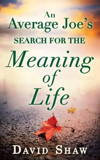 Couverture du livre « An Average Joe's Search for the Meaning of Life » de Shaw David aux éditions Carina