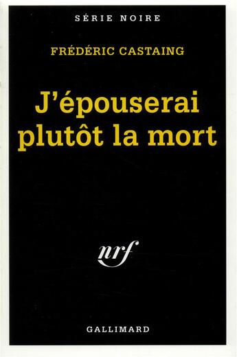 Couverture du livre « J'épouserai plutôt la mort » de Frederic Castaing aux éditions Gallimard