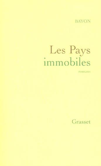 Couverture du livre « Les pays immobiles » de Bruno Bayon aux éditions Grasset Et Fasquelle