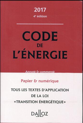 Couverture du livre « Code de l'énergie ; annoté et commenté (édition 2017) » de  aux éditions Dalloz